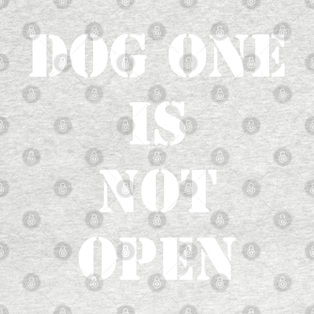 Dog One Is Not Open by oliverseye